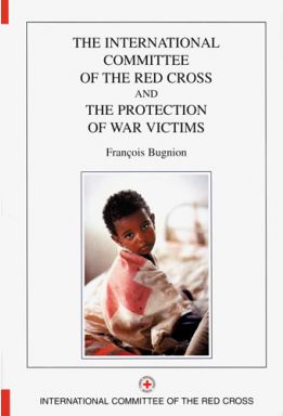 Le Comité international de la Croix-Rouge et la protection des victimes de la guerre