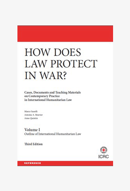 How Does Law Protect in War? Cases, Documents and Teaching Materials on Contemporary Practice in International Humanitarian Law (volumes I, II and III)