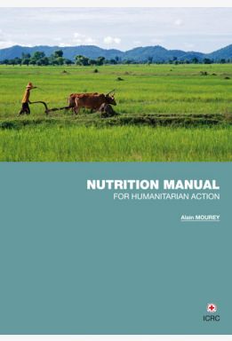 Nutrition Manual for Humanitarian Action
