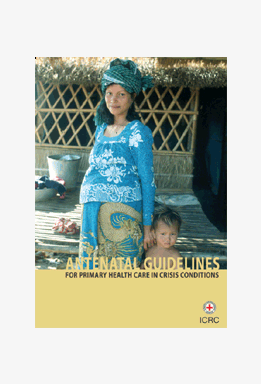 Antenatal Guidelines for Primary Health Care in Crisis Conditions