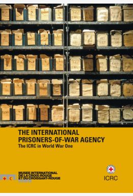 The International Prisoners-of-War Agency: The ICRC in World War One