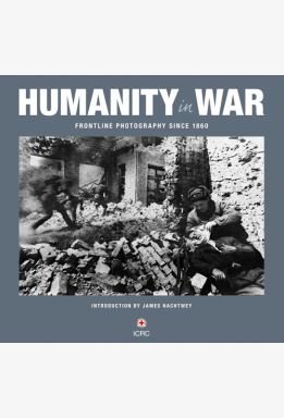 Humanity in War: Frontline Photography since 1860