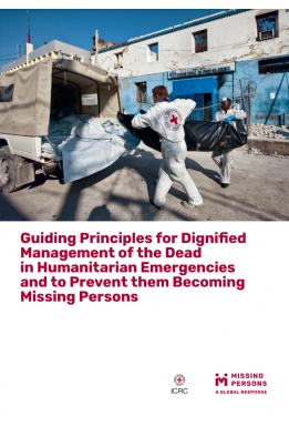Guiding Principles for Dignified Management of the Dead in Humanitarian Emergencies and to Prevent them Becoming Missing Persons