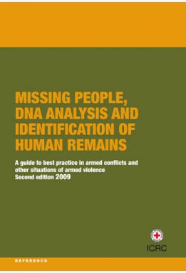 Missing People, DNA Analysis and Identification of Human Remains: A Guide to Best Practice in Armed Conflicts and Other Situations of Armed Violence