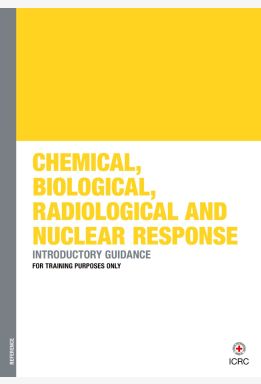Chemical, Biological, Radiological and Nuclear Response: Introductory Guidance