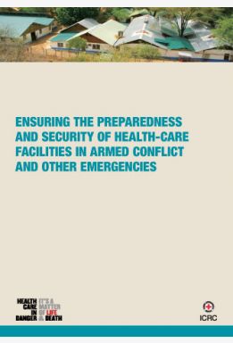 Ensuring the Preparedness and Security of Health-Care Facilities in Armed Conflict and Other Emergencies