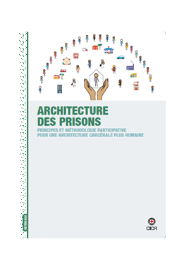 Architecture Des Prisons : Principes Et Méthodologie Participative Pour Une Architecture Carcérale Plus Humaine
