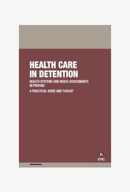 Health Systems and Needs Assessment in Prisons - Practical Guide and Toolkit