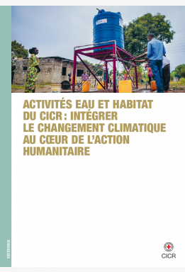 Activités eau et habitat du CICR : intégrer le changement climatique au cœur de l’action humanitaire
