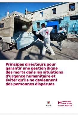 Principes directeurs pour garantir une gestion digne des morts dans les situations d’urgence humanitaire et éviter qu’ils ne deviennent des personnes disparues