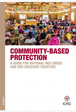 Community-Based Protection: A Guide for National Red Cross and Red Crescent Societies