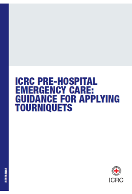 ICRC Pre-Hospital Emergency Care: Guidance for Applying Tourniquets
