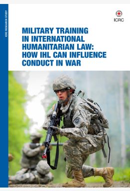 MILITARY TRAINING IN INTERNATIONAL HUMANITARIAN LAW: HOW IHL CAN INFLUENCE CONDUCT IN WAR