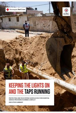 Keeping the Lights On and the Taps Running: Protecting and Facilitating Safer Access for Essential Service Providers in Armed Conflict – Executive Summary