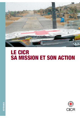 Le CICR : sa mission et son action